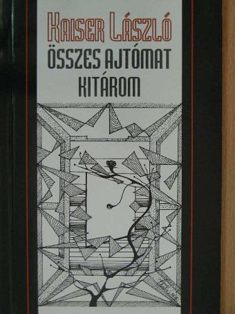 Kaiser László - Összes ajtómat kitárom [antikvár]
