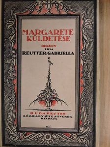 Reutter Gabriella - Margarete küldetése [antikvár]
