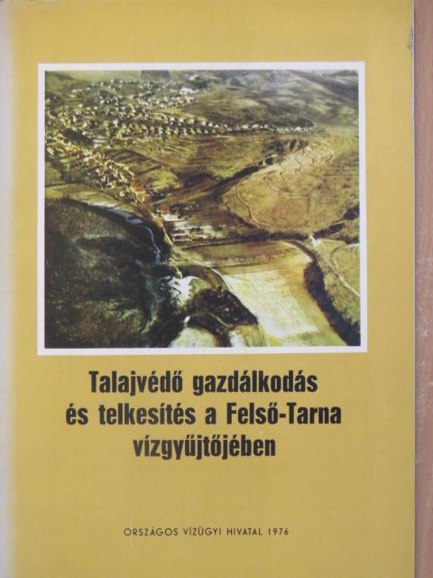 Kamarás Miklós - Talajvédő gazdálkodás és telkesítés a Felső-Tarna vízgyűjtőjében [antikvár]