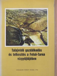 Kamarás Miklós - Talajvédő gazdálkodás és telkesítés a Felső-Tarna vízgyűjtőjében [antikvár]
