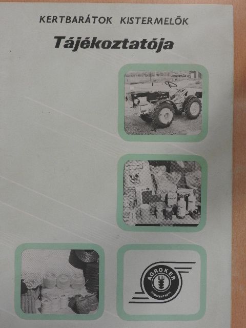Kertbarátok, kistermelők tájékoztatója [antikvár]