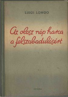 Longo, Luigi - Az olasz nép harca a felszabadulásért [antikvár]