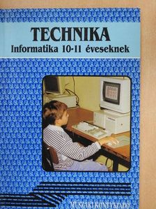 Németh Ferenc - Technika - Informatika 10-11 éveseknek [antikvár]