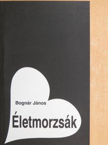 Bognár János - Életmorzsák [antikvár]
