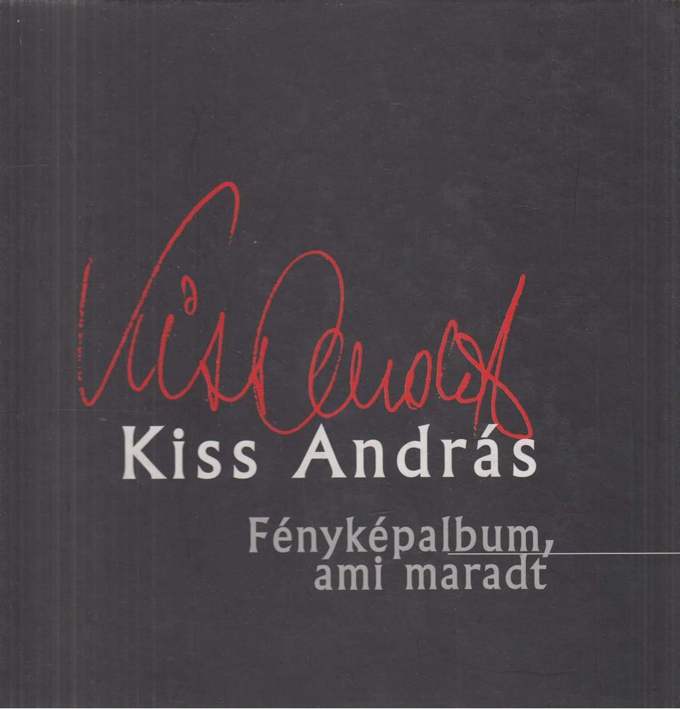 Kiss András - Fényképalbum, ami maradt [antikvár]