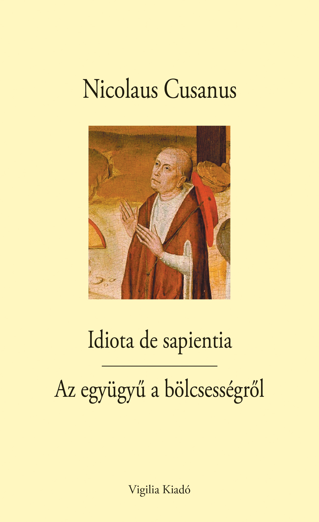 Nicolaus Cusanus - Idiota de sapientia-Az együgyű a bölcsességről