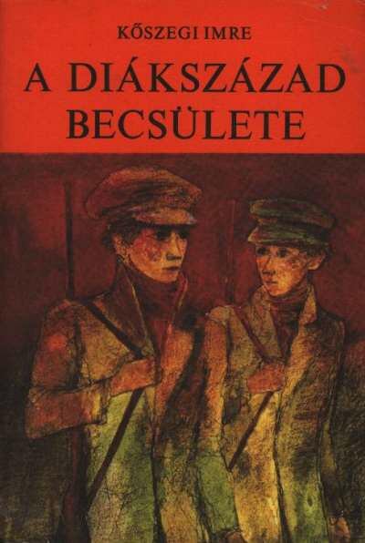 KŐSZEGI IMRE - A diákszázad becsülete [antikvár]