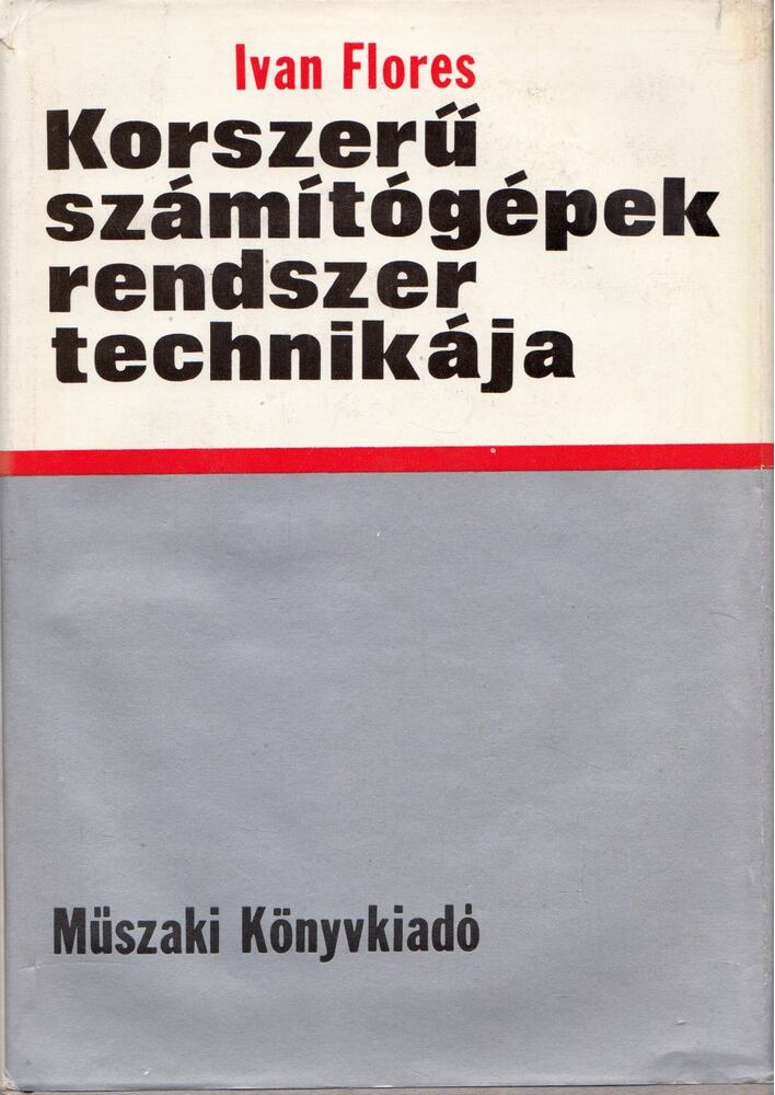 Ivan Flores - Korszerű számítógépek rendszertechnikája [antikvár]