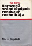 Ivan Flores - Korszerű számítógépek rendszertechnikája [antikvár]