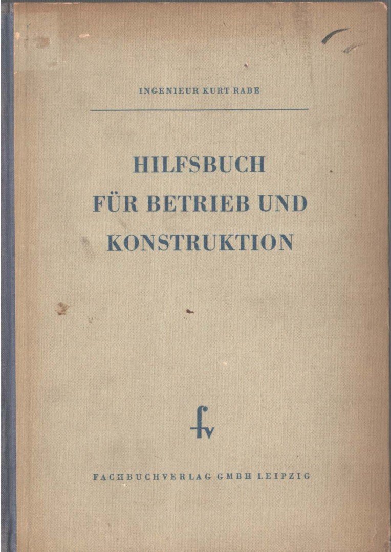 Rabe, Kurt - Hilfsbuch für Betrieb und Konstruktion [antikvár]