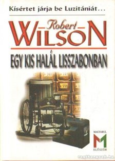 WILSON, ROBERT - Egy kis halál Lisszabonban [antikvár]
