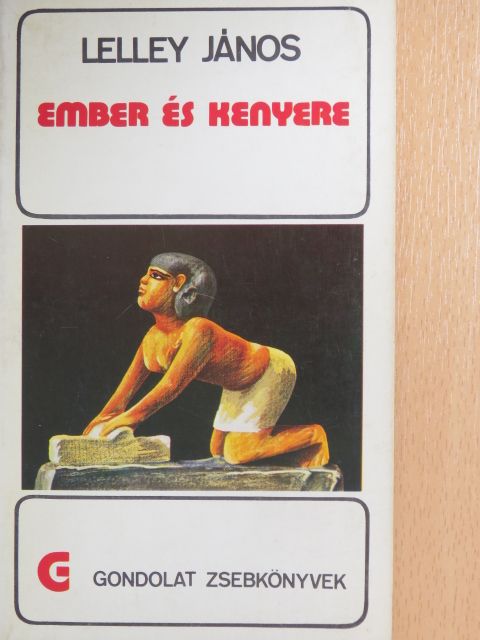 Dr. Lelley János - Ember és kenyere [antikvár]