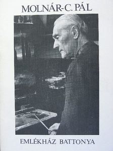 Szíj Rezső - Molnár-C. Pál Emlékház Battonya [antikvár]