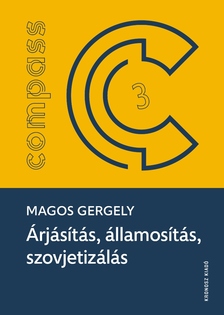 Magos Gergely - Árjásítás, államosítás, szovjetizálás