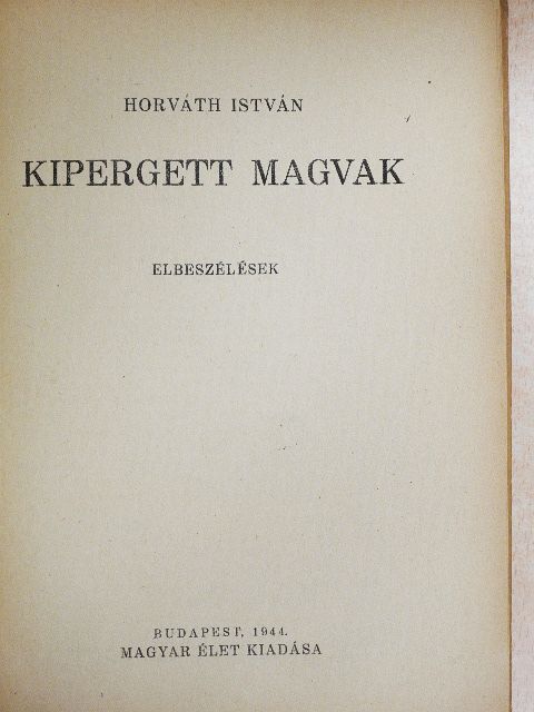 Horváth István - Kipergett magvak [antikvár]