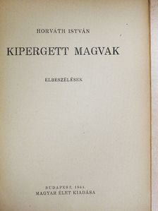 Horváth István - Kipergett magvak [antikvár]