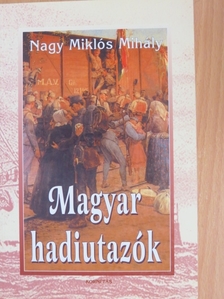 Nagy Miklós Mihály - Magyar hadiutazók [antikvár]