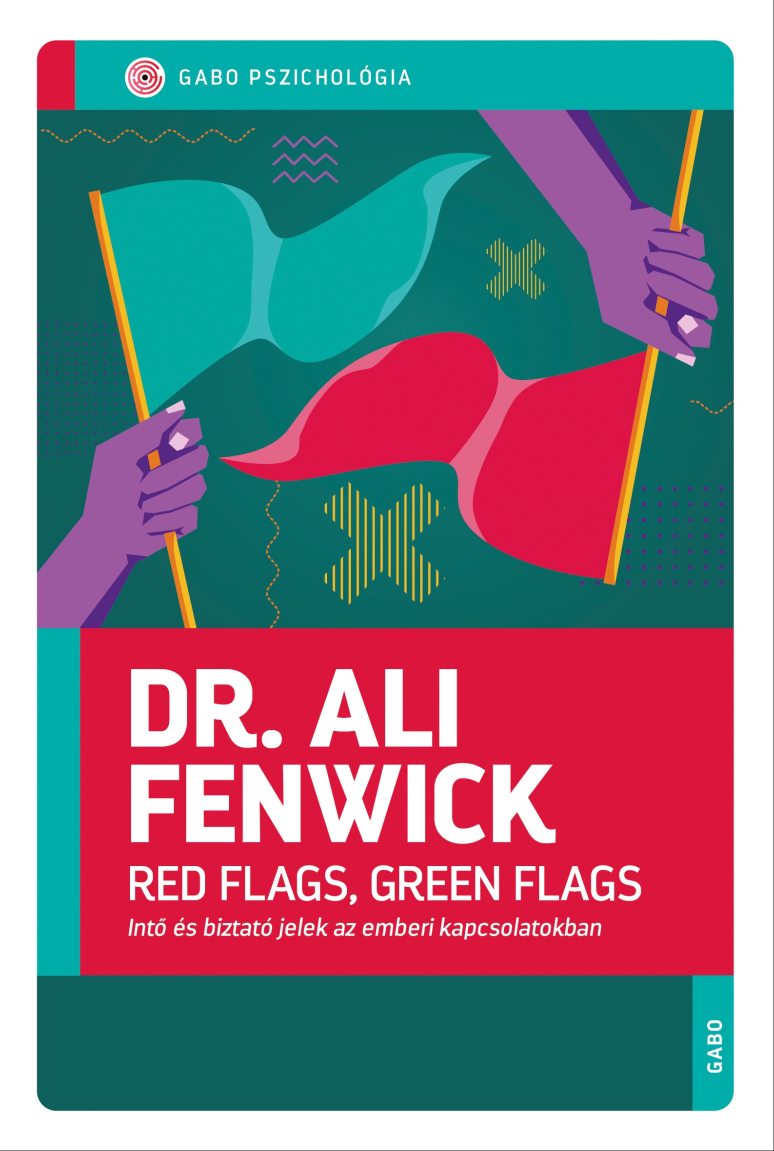 Dr. Ali Fenwick - Red Flags, Green Flags - Intő és biztató jelek az emberi kapcsolatokban [eKönyv: epub, mobi]