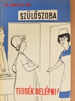 Dr. Hirschler Imre - Szülőszoba, tessék belépni! [antikvár]