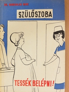 Dr. Hirschler Imre - Szülőszoba, tessék belépni! [antikvár]