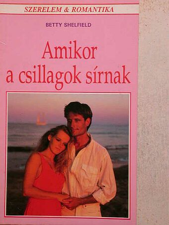 Betty Shelfield - Amikor a csillagok sírnak [antikvár]