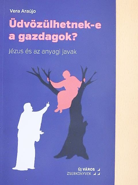 Vera Araújo - Üdvözülhetnek-e a gazdagok?  [antikvár]