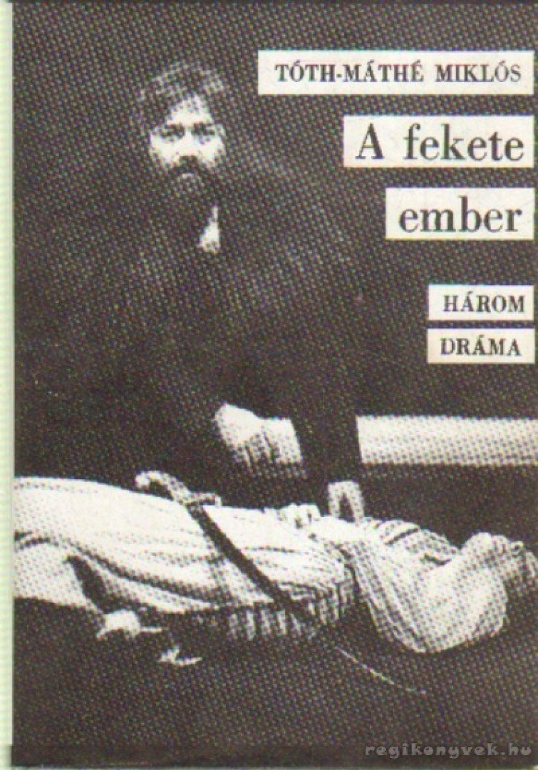 Tóth-Máthé Miklós - A fekete ember [antikvár]