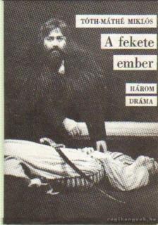 Tóth-Máthé Miklós - A fekete ember [antikvár]