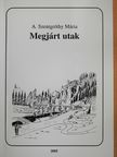 A. Szentgróthy Mária - Megjárt utak (dedikált példány) [antikvár]