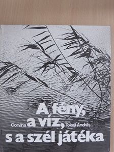 Tokaji András - A fény, a víz, s a szél játéka [antikvár]