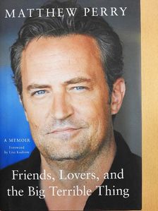 Matthew Perry - Friends, Lovers and the Big Terrible Thing [antikvár]