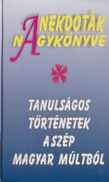Vágó Gy. Zsuzsanna - Anekdoták nagykönyve - Tanulságos történetek a szép magyar múltból [antikvár]
