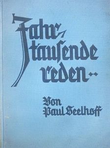 Paul Seelhoff - Jahrtausende reden.. (gótbetűs) [antikvár]