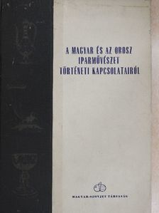 D. Egyed Edit - A magyar és az orosz iparművészet történeti kapcsolatairól (Dr. Castiglione László könyvtárából) [antikvár]