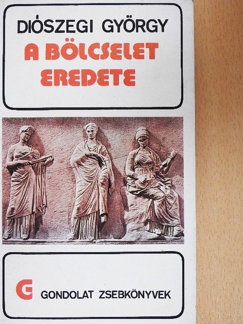 Diószegi György - A bölcselet eredete [antikvár]