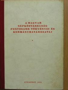 A Magyar Népköztársaság fontosabb törvényei és kormányhatározatai [antikvár]