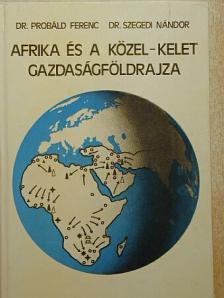 Dr. Probáld Ferenc - Afrika és a Közel-Kelet gazdaságföldrajza [antikvár]
