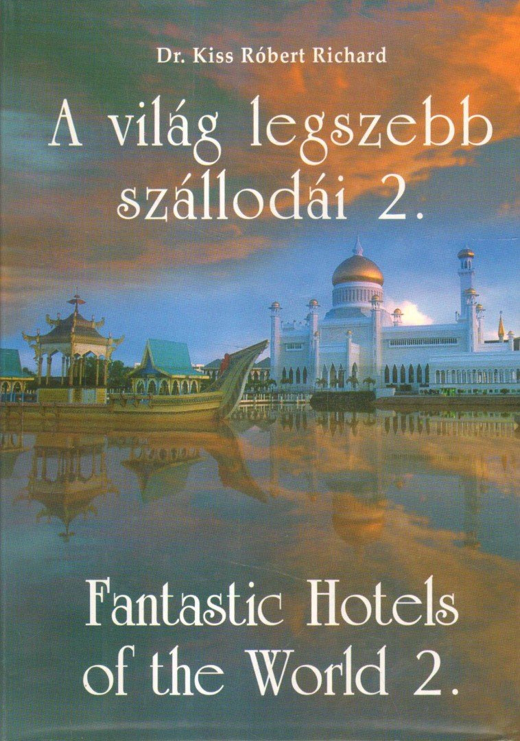 Kiss Róbert dr. - A világ legszebb szállodái 2. [antikvár]