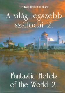 Kiss Róbert dr. - A világ legszebb szállodái 2. [antikvár]