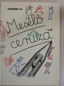 Korcsmáros Pál - Mesélő ceruza [antikvár]