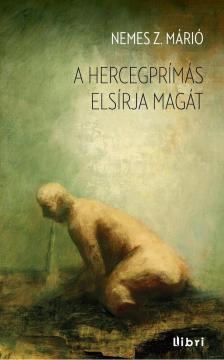 Nemes Z. Márió - A hercegprímás elsírja magát [antikvár]