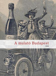 Lenkei Henrik[szerk.] - Velszi Bárd[szerk.] - Horváth Bence[szerk.] - A mulató Budapest
