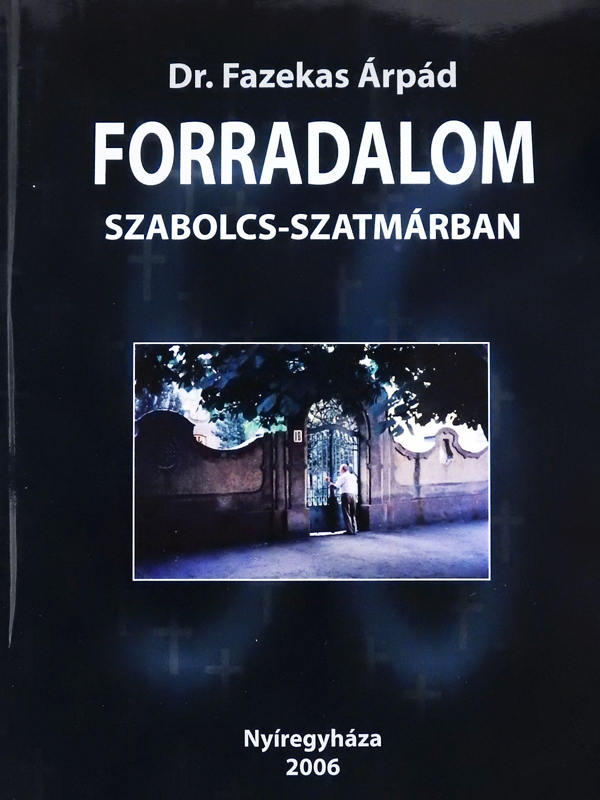 Dr. Fazekas Árpád - Forradalom Szabolcs-Szatmárban (dedikált példány) [antikvár]