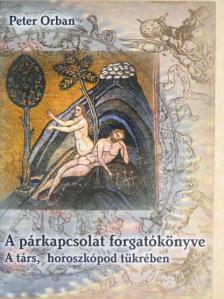 Peter Orban - A párkapcsolat forgatókönyve [antikvár]