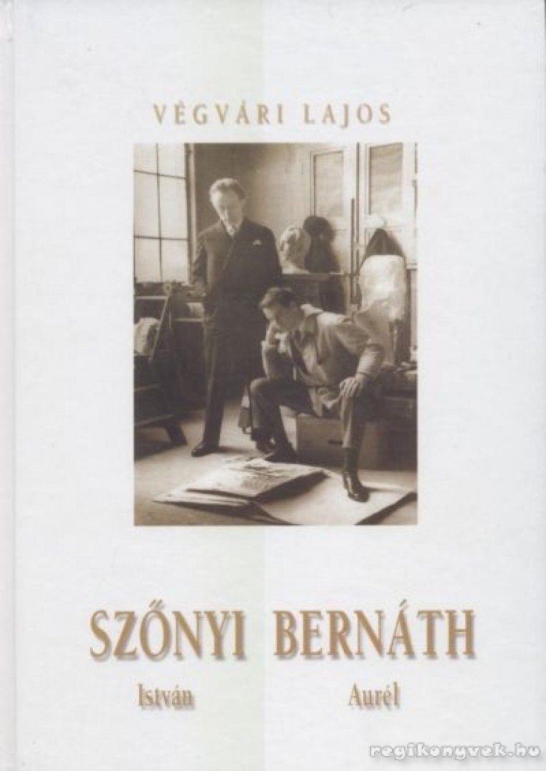 Végvári Lajos - Szőnyi István / Bernáth Aurél [antikvár]