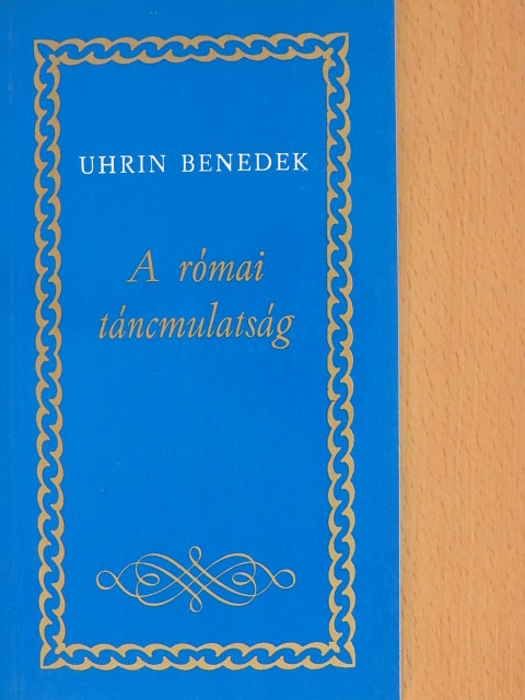 Uhrin Benedek - A római táncmulatság [antikvár]