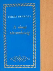 Uhrin Benedek - A római táncmulatság [antikvár]