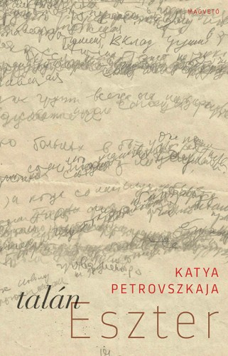 Katya Petrovszkaja - Talán Eszter [eKönyv: epub, mobi]