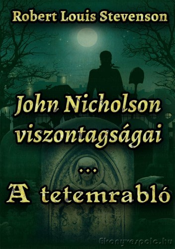 Robert Louis Stevenson - John Nicholson viszontagságai / A tetemrabló [eKönyv: epub, mobi]
