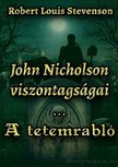 Robert Louis Stevenson - John Nicholson viszontagságai / A tetemrabló [eKönyv: epub, mobi]